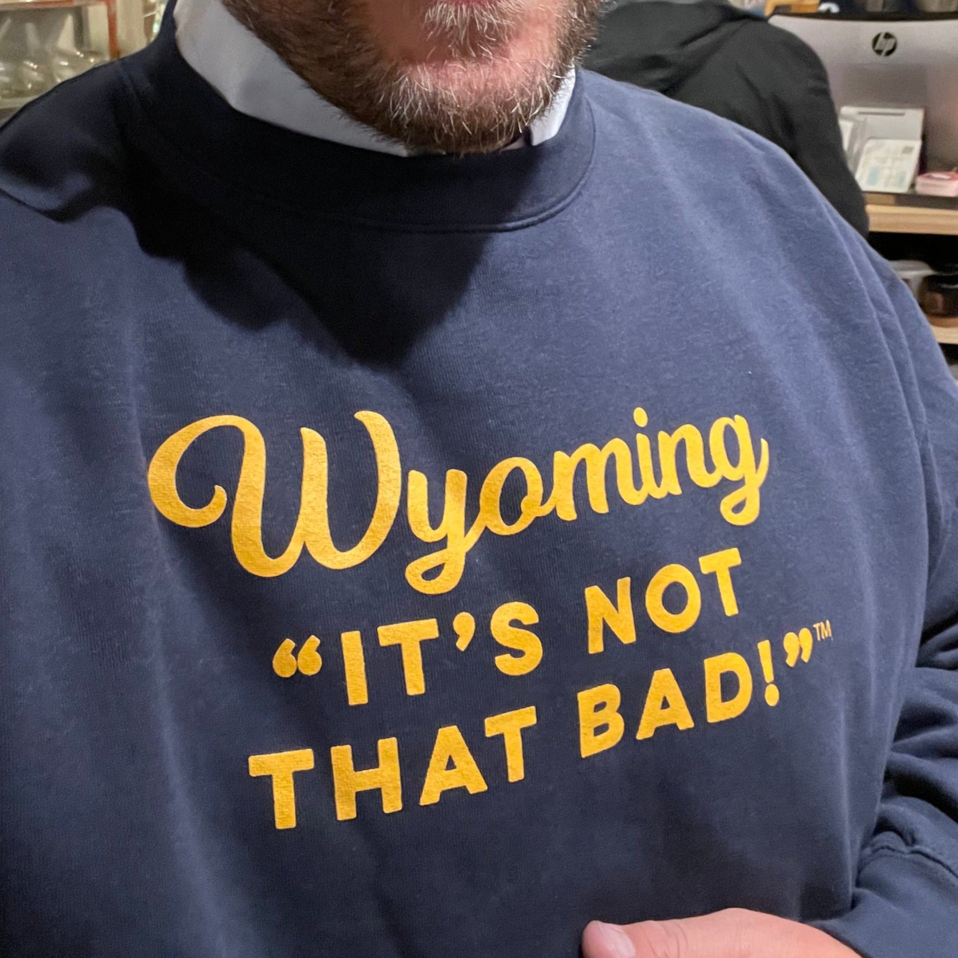 Wyoming It's Not That Bad Crewneck