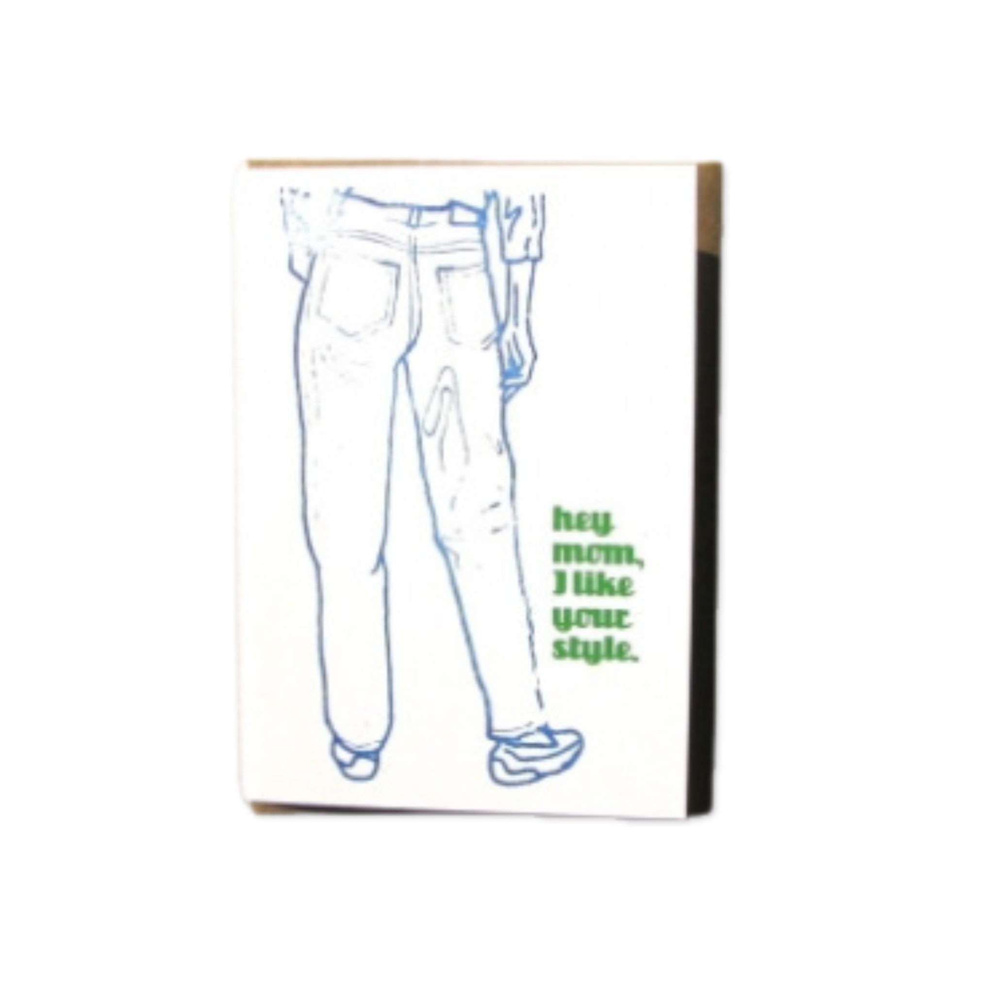 Note card with a line drawing of pants and text 'hey mom, I like your style' on a white background