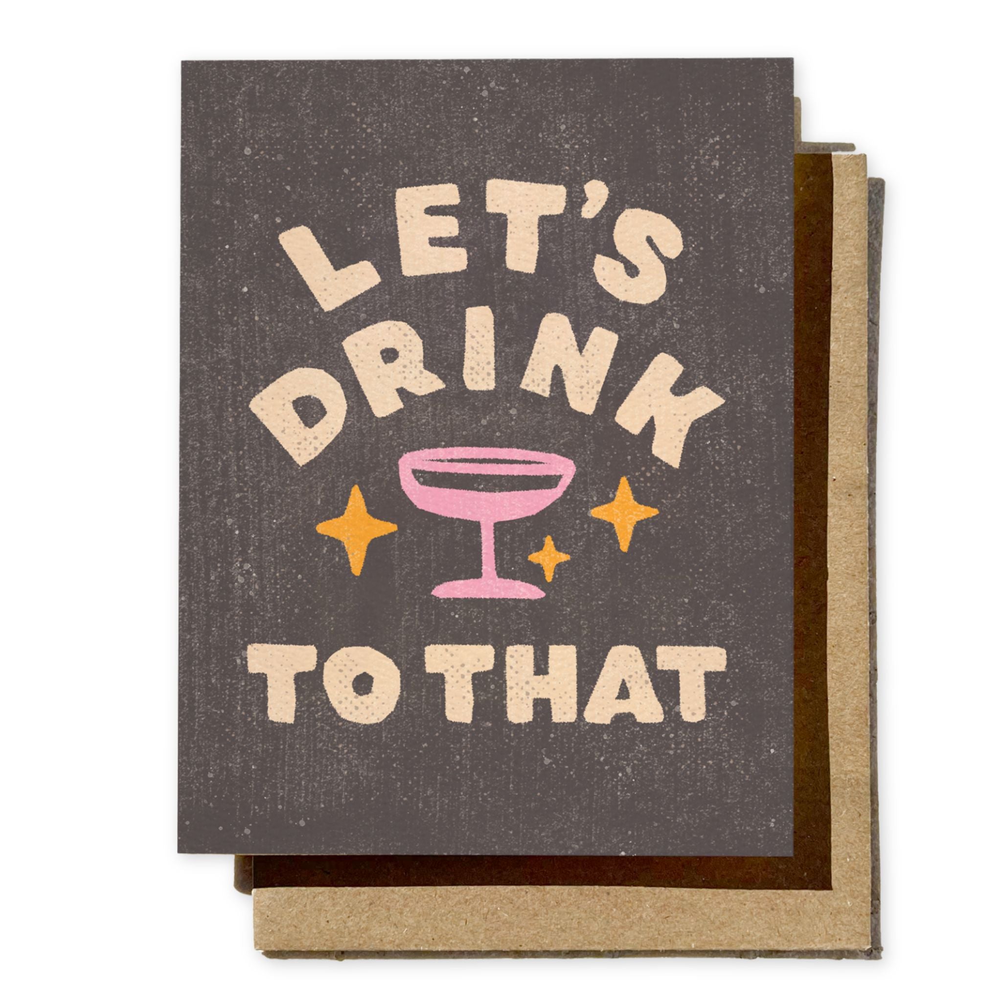 Greeting card with 'Let's Drink to That' text and a cocktail glass illustration on a dark gray background.