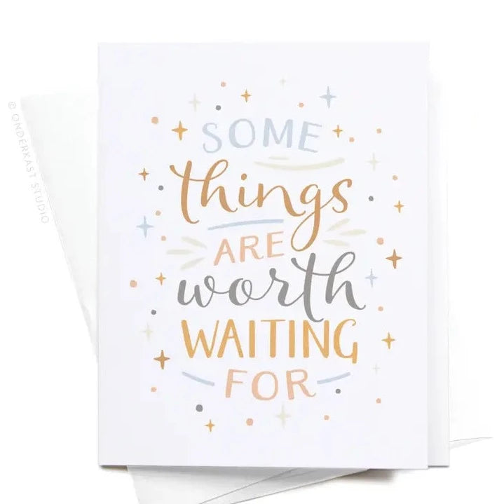 Some Things Are Worth Waiting For Card