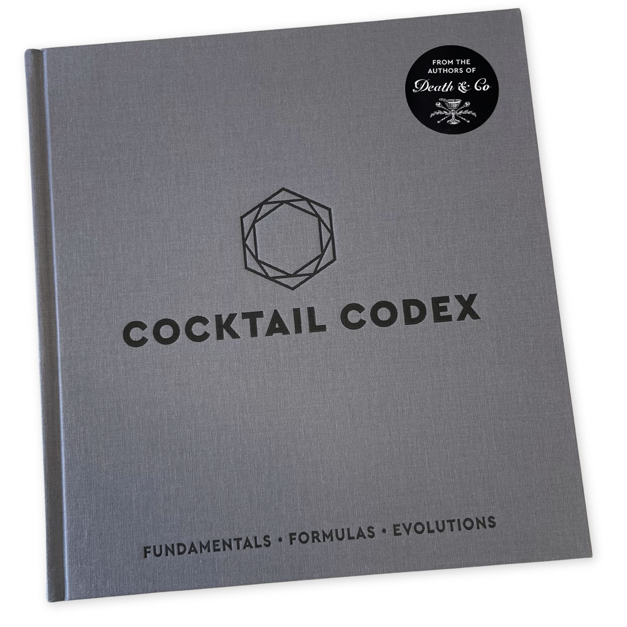 Cocktail Codex: Fundamentals, Formulas, Evolutions