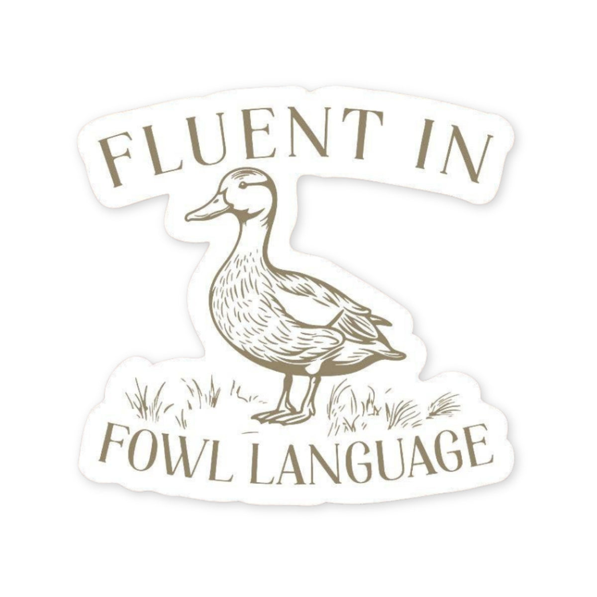 Fluent In Fowl Language Sticker, glossy vinyl sticker by Sticker Horse, MADE Jackson Hole, Wyoming