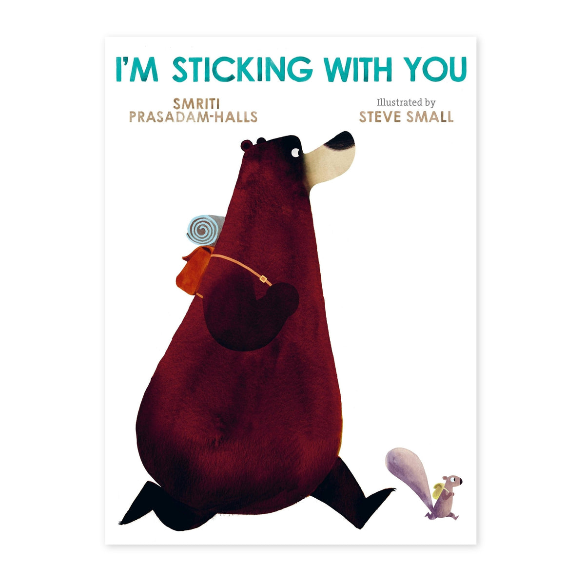 I'm Sticking With You hardcover picture book by Smriti Prasadam-Halls, MADE Jackson Hole, Wyoming