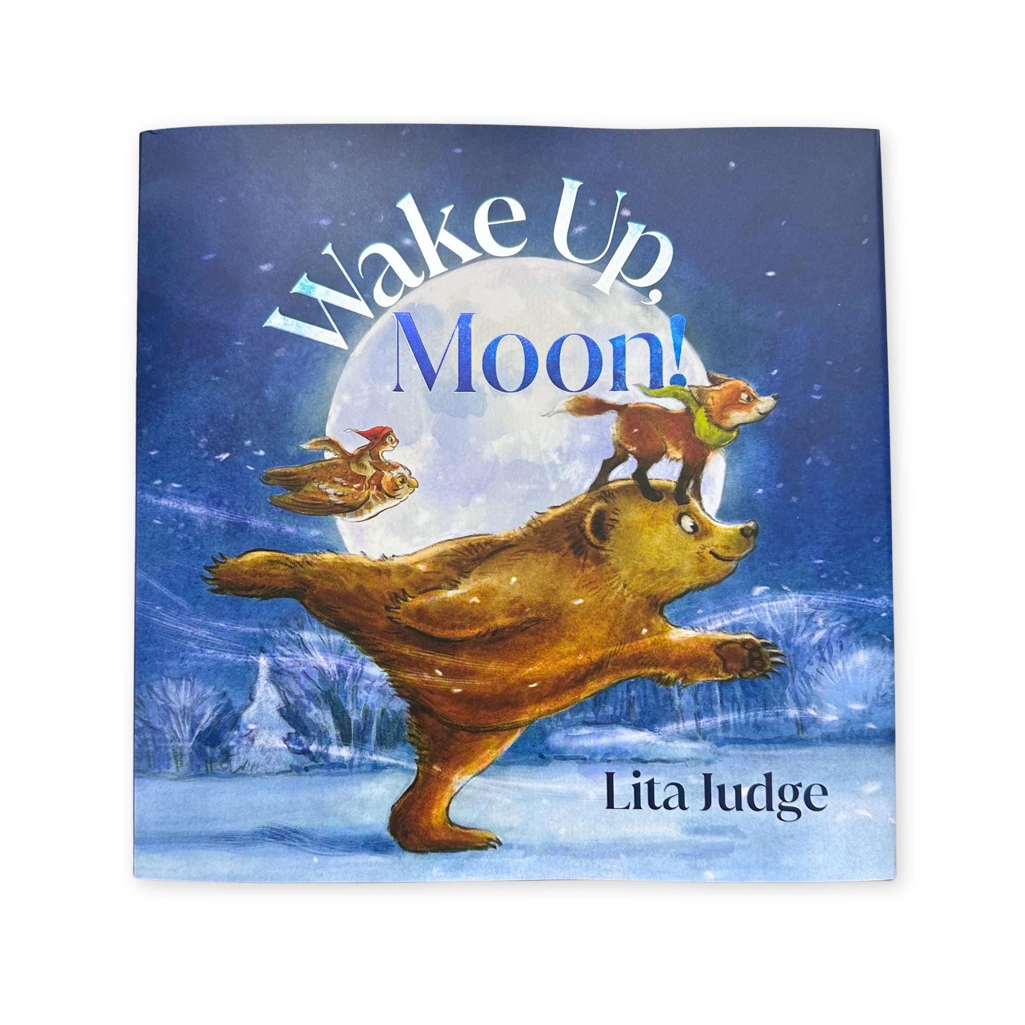 Book cover of 'Wake Up, Moon!' by Lita Judge with a bear, fox, owl, squirrel and moon illustration.