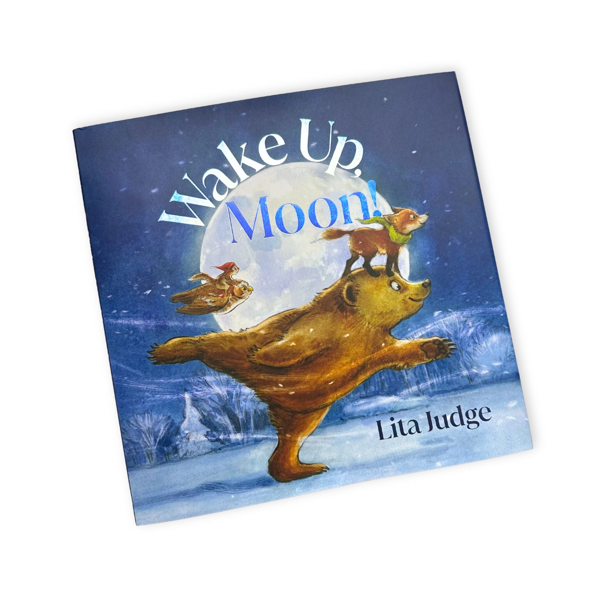 Book cover of 'Wake Up, Moon!' by Lita Judge with a bear, fox, owl, squirrel and moon illustration.