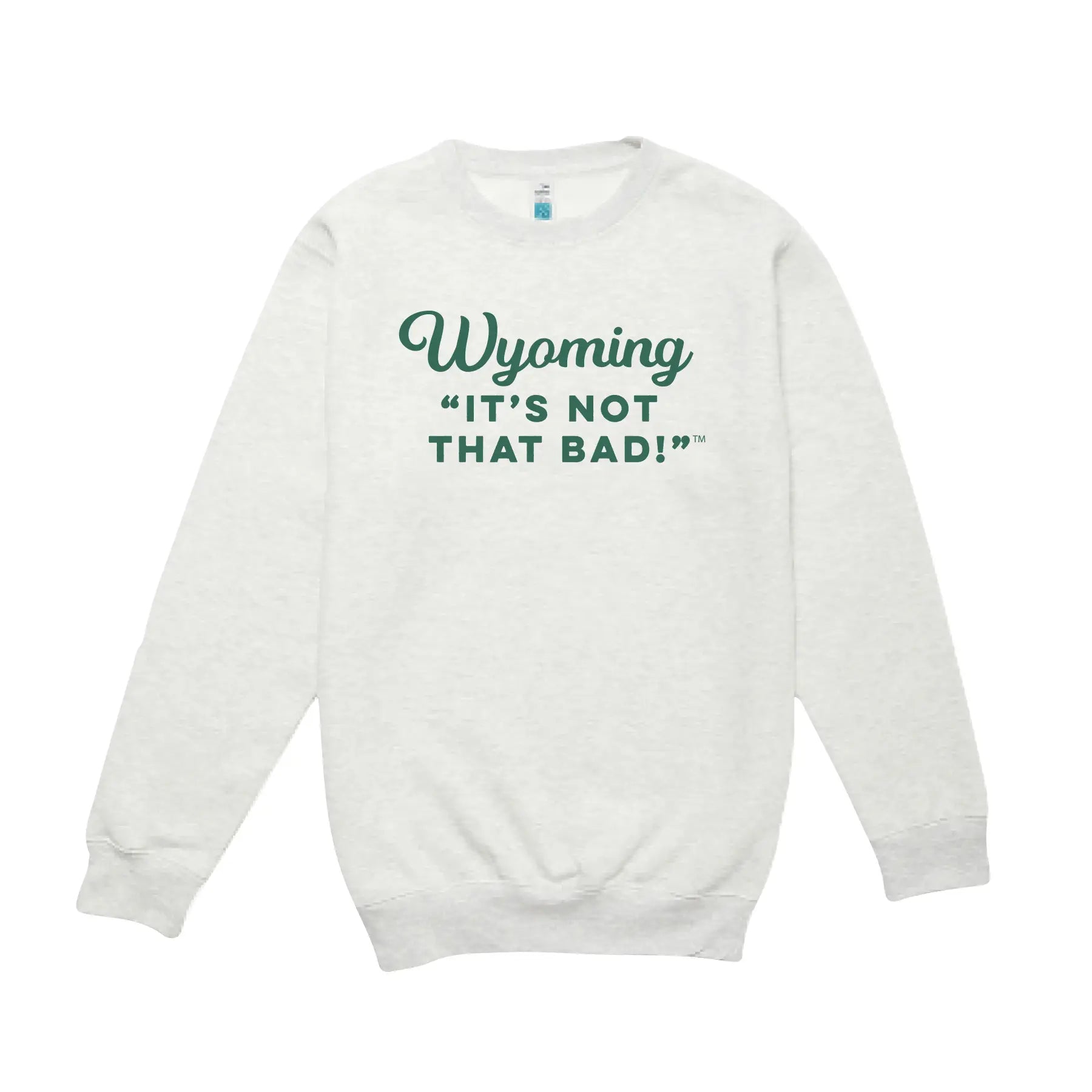 A navy sweatshirt with the text 'Wyoming “It’s Not That Bad!”' in white.