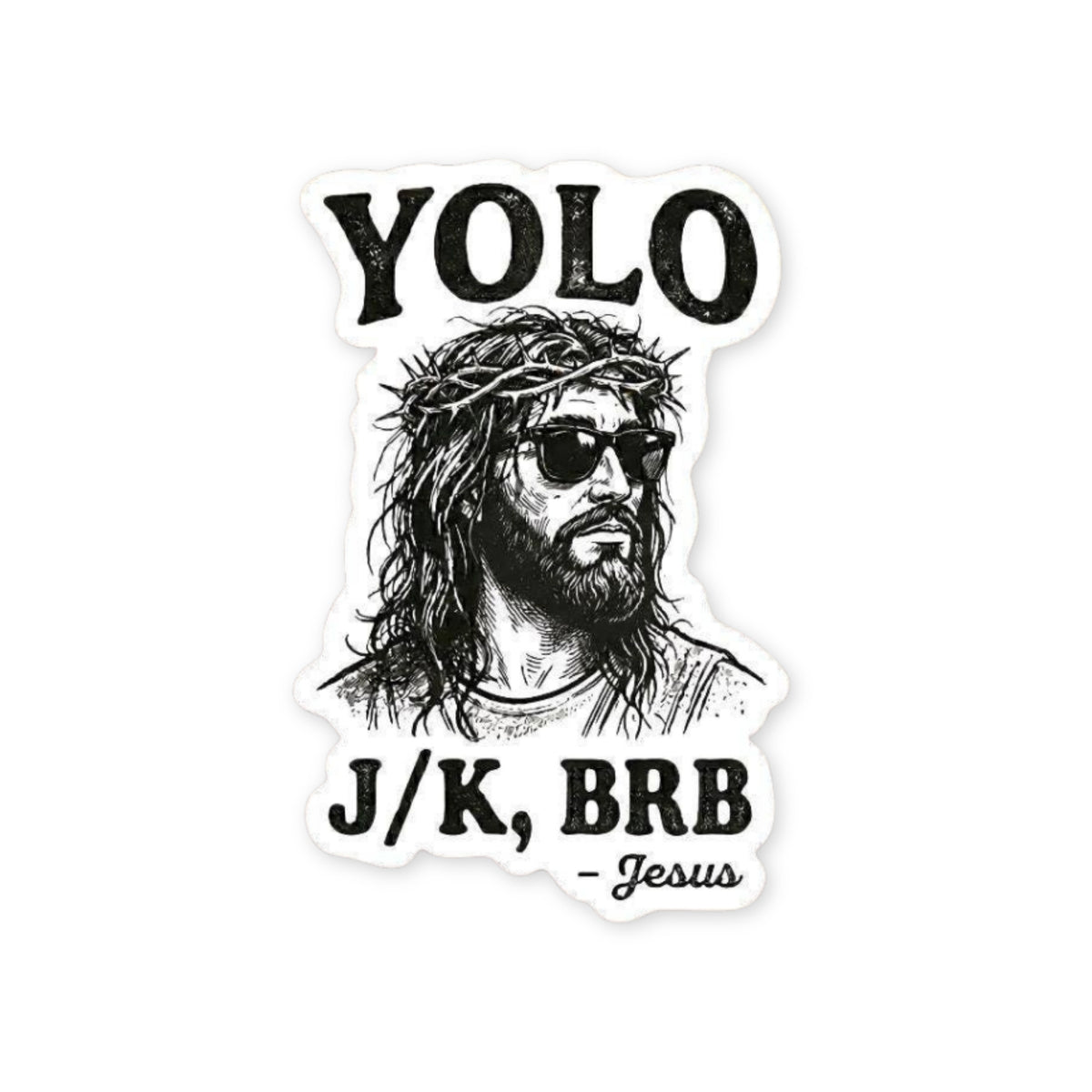 YOLO JK BRB Jesus Sticker, glossy vinyl sticker by Sticker Horse, MADE Jackson Hole, Wyoming